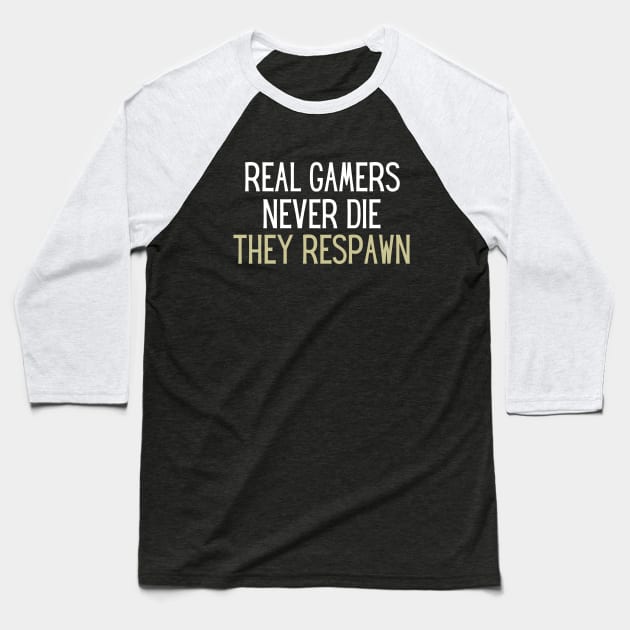 real gamers never die they respawn Baseball T-Shirt by adiline